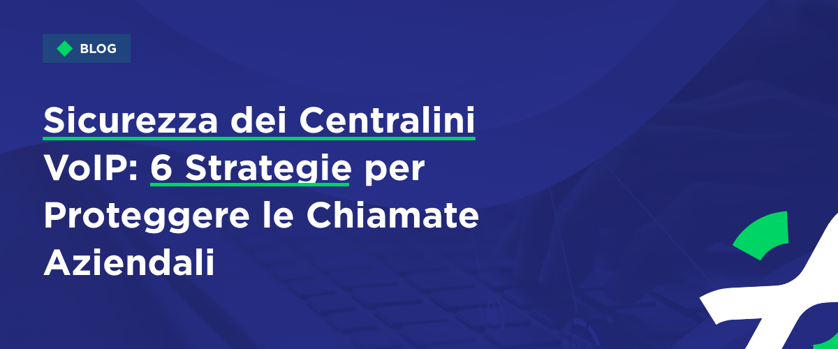 Sicurezza dei Centralini 6 strategie